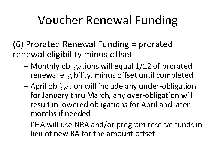 Voucher Renewal Funding (6) Prorated Renewal Funding = prorated renewal eligibility minus offset –