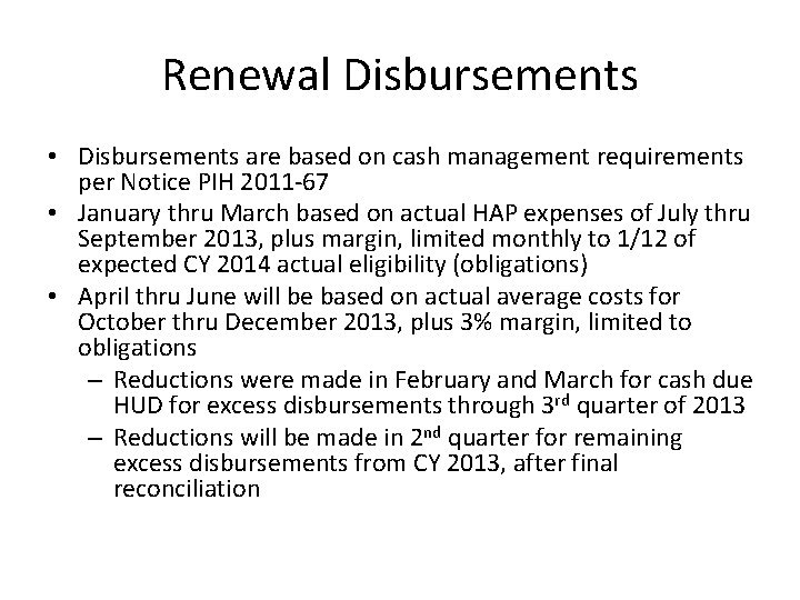 Renewal Disbursements • Disbursements are based on cash management requirements per Notice PIH 2011