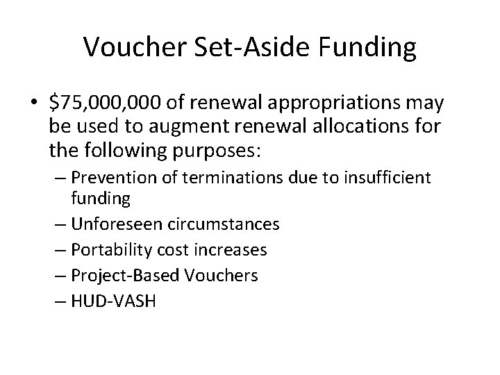 Voucher Set-Aside Funding • $75, 000 of renewal appropriations may be used to augment