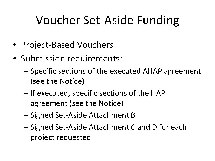 Voucher Set-Aside Funding • Project-Based Vouchers • Submission requirements: – Specific sections of the