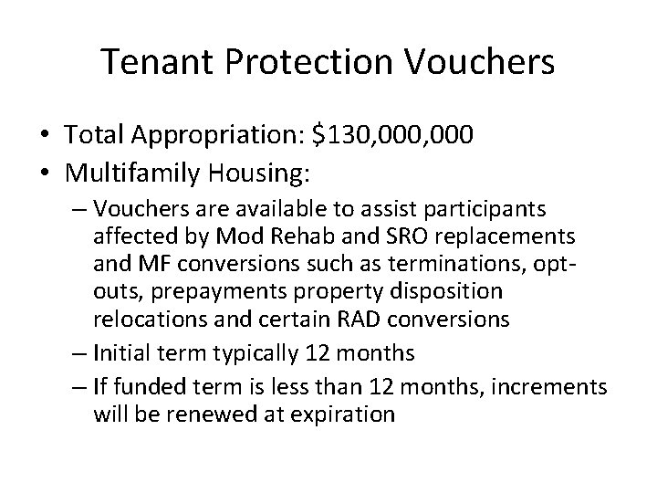 Tenant Protection Vouchers • Total Appropriation: $130, 000 • Multifamily Housing: – Vouchers are