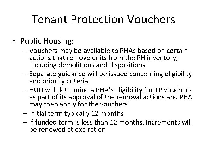 Tenant Protection Vouchers • Public Housing: – Vouchers may be available to PHAs based