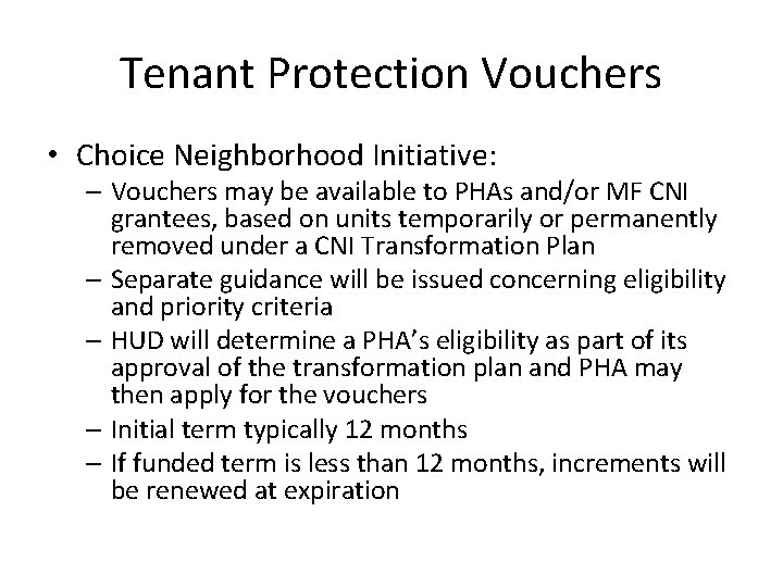 Tenant Protection Vouchers • Choice Neighborhood Initiative: – Vouchers may be available to PHAs