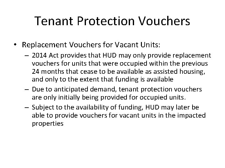 Tenant Protection Vouchers • Replacement Vouchers for Vacant Units: – 2014 Act provides that