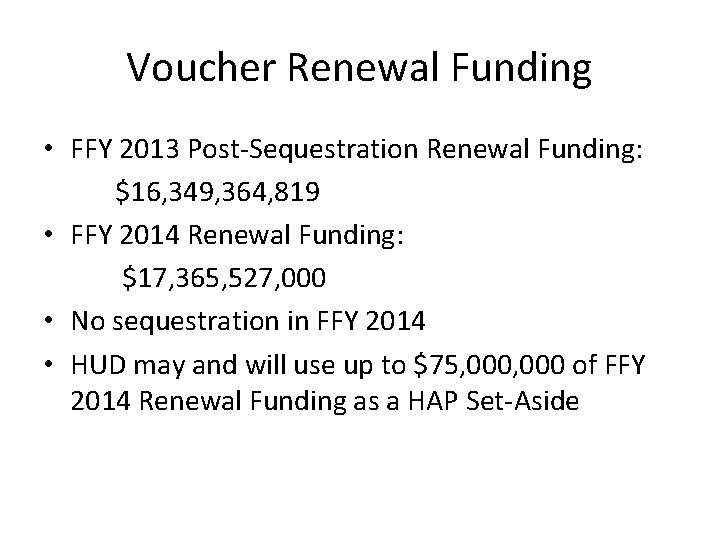 Voucher Renewal Funding • FFY 2013 Post-Sequestration Renewal Funding: $16, 349, 364, 819 •