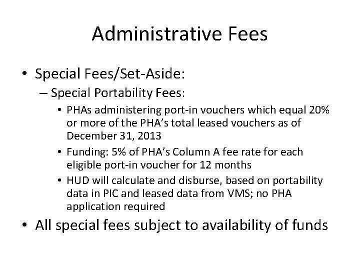 Administrative Fees • Special Fees/Set-Aside: – Special Portability Fees: • PHAs administering port-in vouchers