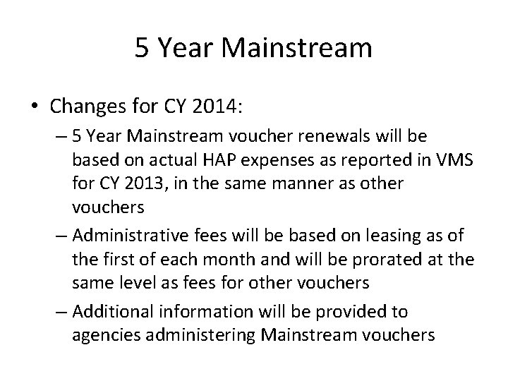 5 Year Mainstream • Changes for CY 2014: – 5 Year Mainstream voucher renewals