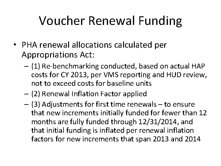 Voucher Renewal Funding • PHA renewal allocations calculated per Appropriations Act: – (1) Re-benchmarking