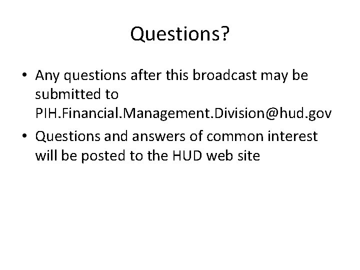 Questions? • Any questions after this broadcast may be submitted to PIH. Financial. Management.