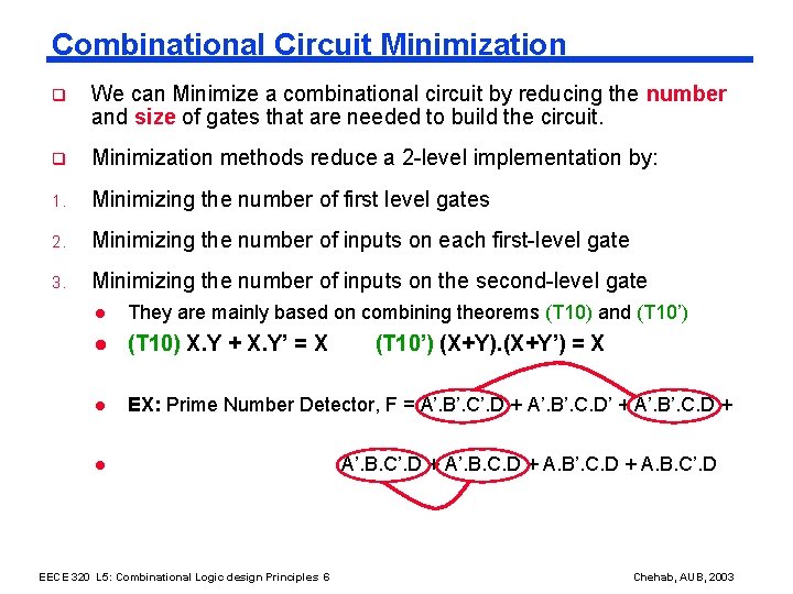 Combinational Circuit Minimization q We can Minimize a combinational circuit by reducing the number