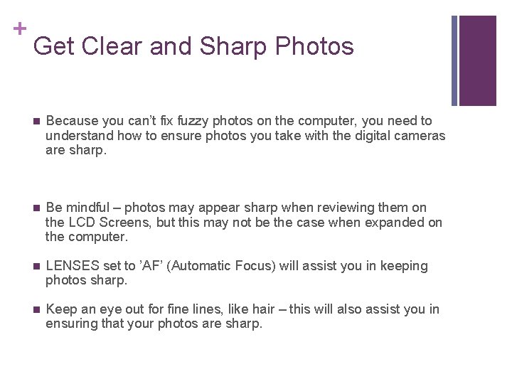 + Get Clear and Sharp Photos n Because you can’t fix fuzzy photos on