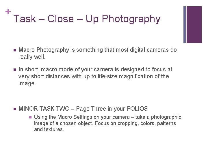 + Task – Close – Up Photography n Macro Photography is something that most
