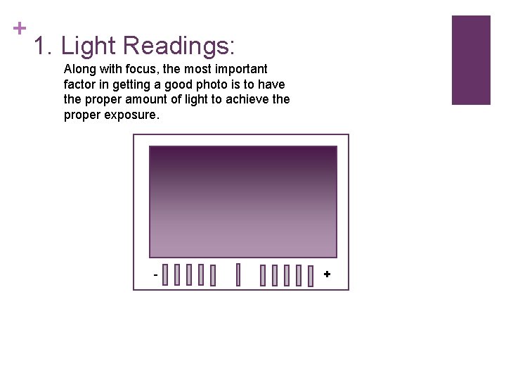 + 1. Light Readings: Along with focus, the most important factor in getting a