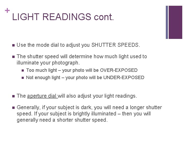 + LIGHT READINGS cont. n Use the mode dial to adjust you SHUTTER SPEEDS.