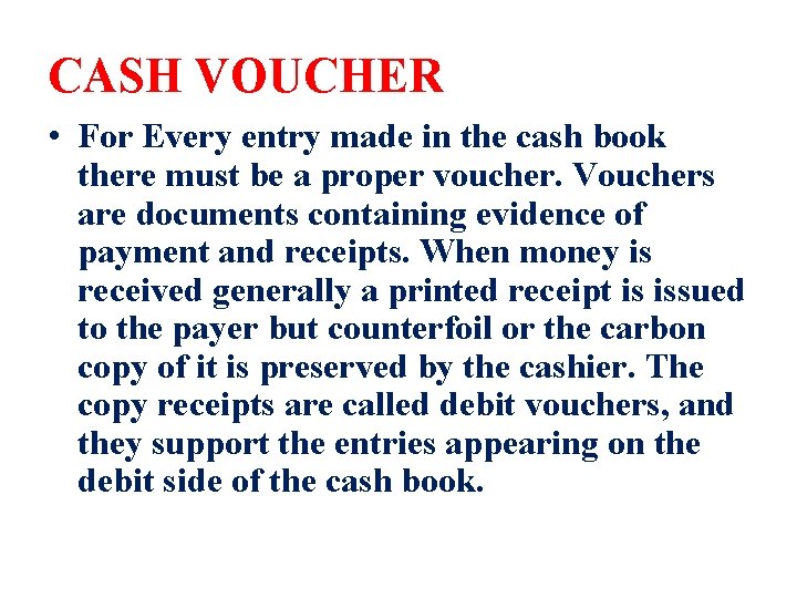 CASH VOUCHER • For Every entry made in the cash book there must be