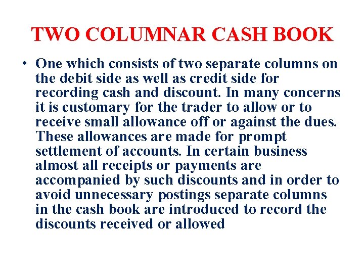 TWO COLUMNAR CASH BOOK • One which consists of two separate columns on the