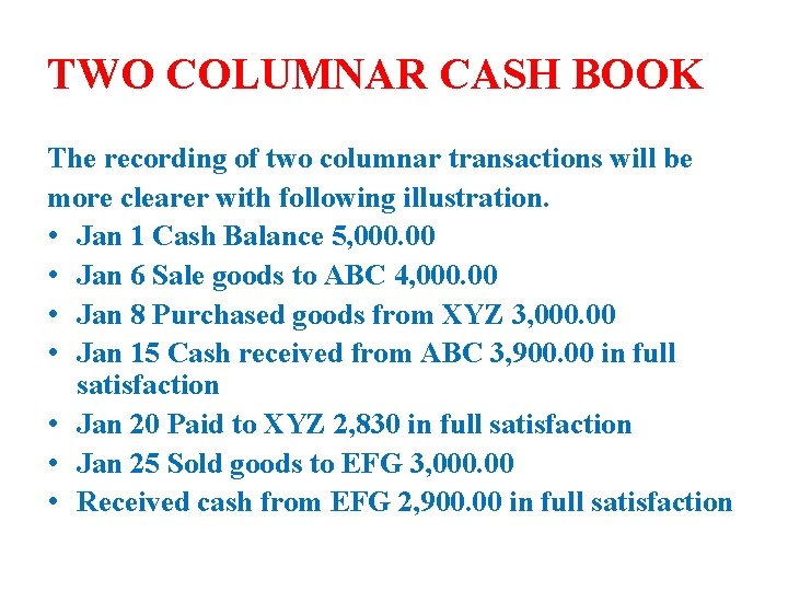 TWO COLUMNAR CASH BOOK The recording of two columnar transactions will be more clearer