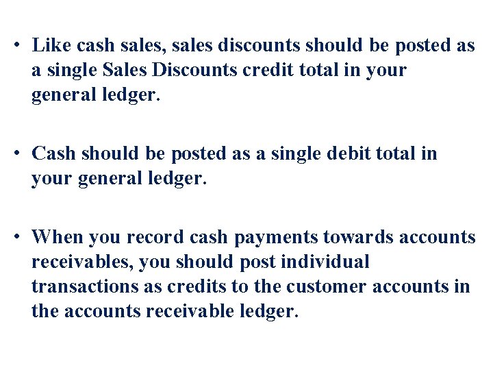  • Like cash sales, sales discounts should be posted as a single Sales