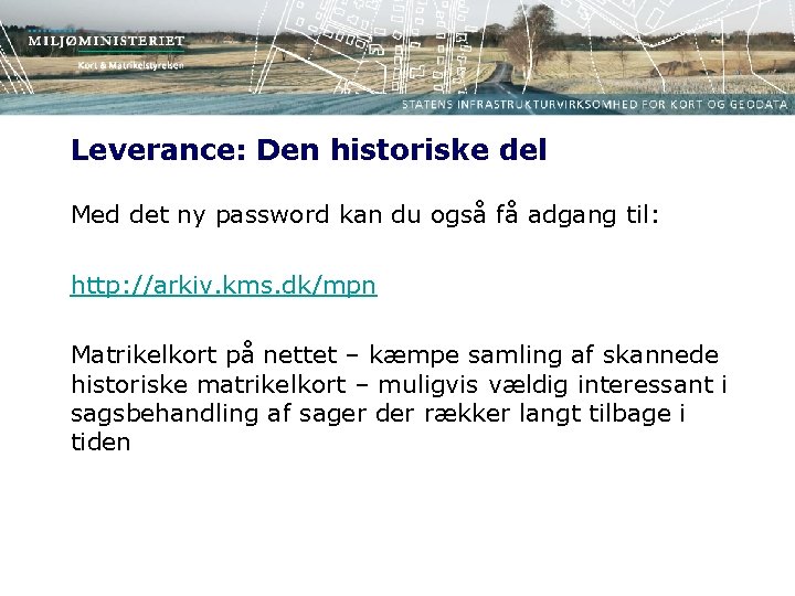 Leverance: Den historiske del Med det ny password kan du også få adgang til: