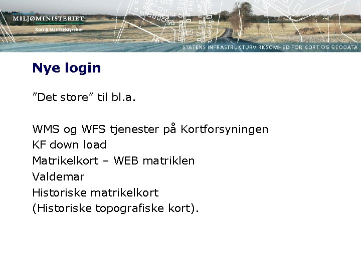 Nye login ”Det store” til bl. a. WMS og WFS tjenester på Kortforsyningen KF