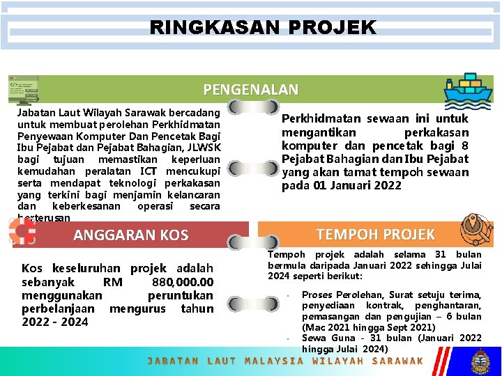 RINGKASAN PROJEK PENGENALAN Jabatan Laut Wilayah Sarawak bercadang untuk membuat perolehan Perkhidmatan Penyewaan Komputer