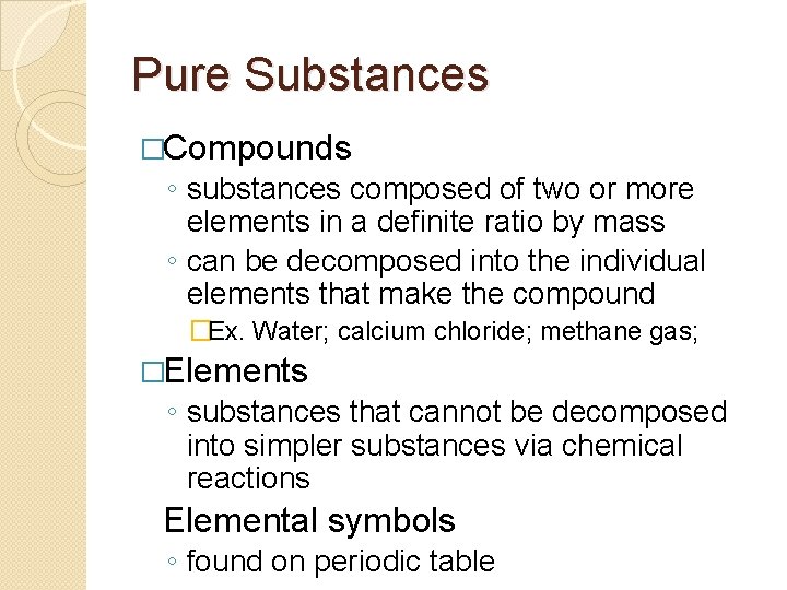 Pure Substances �Compounds ◦ substances composed of two or more elements in a definite