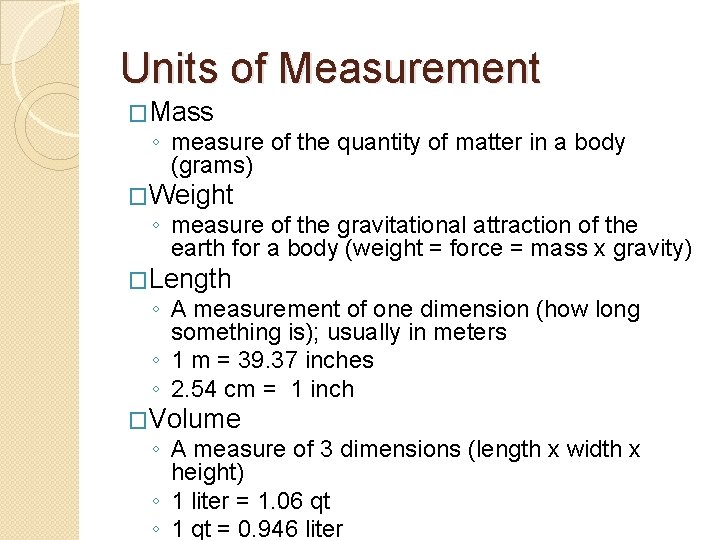 Units of Measurement �Mass ◦ measure of the quantity of matter in a body