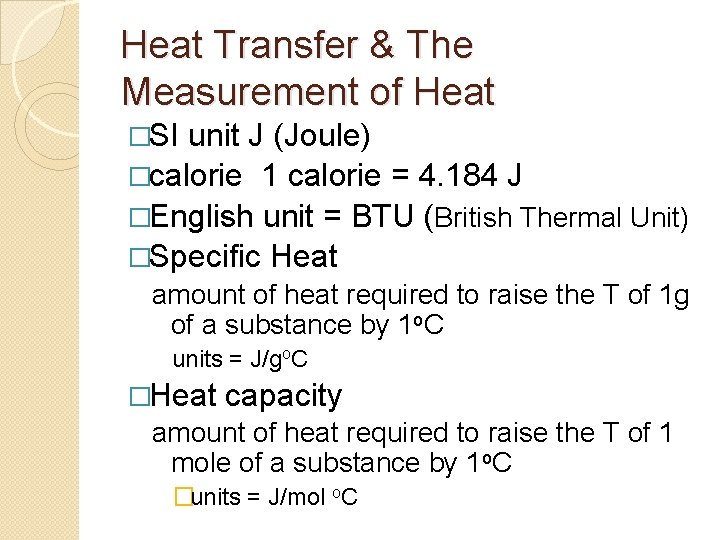 Heat Transfer & The Measurement of Heat �SI unit J (Joule) �calorie 1 calorie