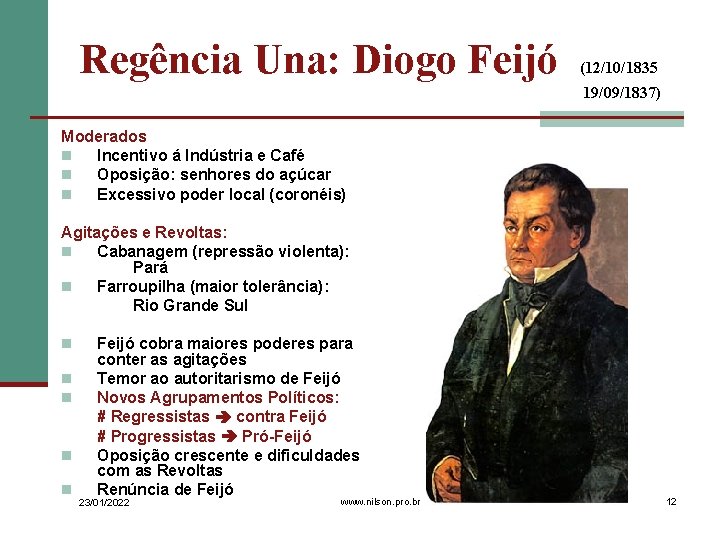 Regência Una: Diogo Feijó (12/10/1835 19/09/1837) Moderados n Incentivo á Indústria e Café n