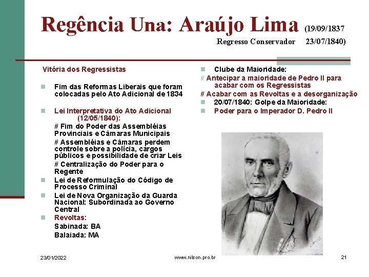 Regência Una: Araújo Lima Regresso Conservador Vitória dos Regressistas Fim das Reformas Liberais que