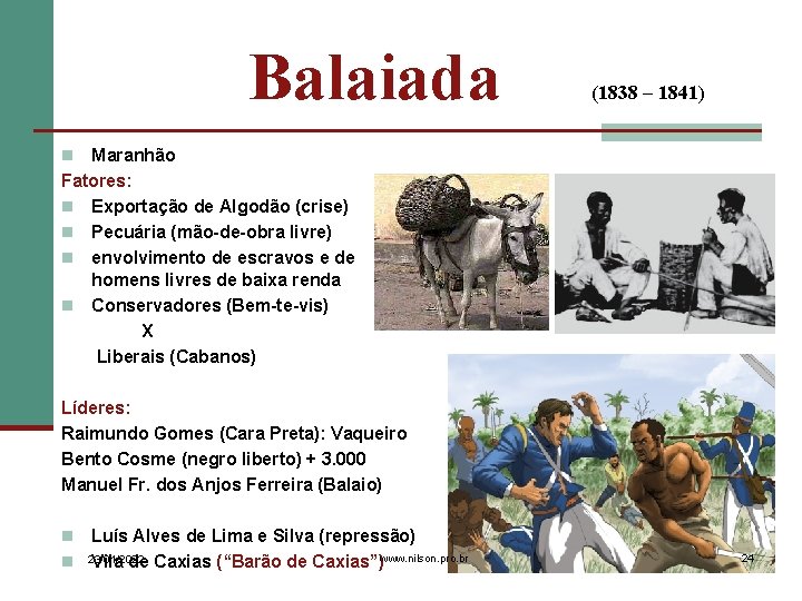 Balaiada (1838 – 1841) Maranhão Fatores: n Exportação de Algodão (crise) n Pecuária (mão-de-obra