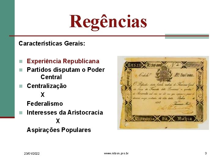 Regências Características Gerais: n Experiência Republicana n Partidos disputam o Poder Central n Centralização