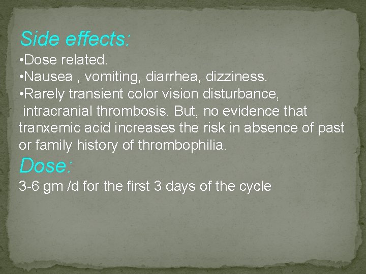 Side effects: • Dose related. • Nausea , vomiting, diarrhea, dizziness. • Rarely transient