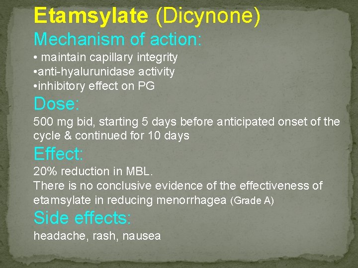 Etamsylate (Dicynone) Mechanism of action: • maintain capillary integrity • anti-hyalurunidase activity • inhibitory