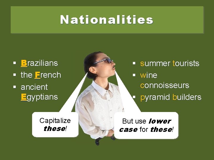 Nationalities § § § Brazilians the French ancient Egyptians Capitalize these! § summer tourists