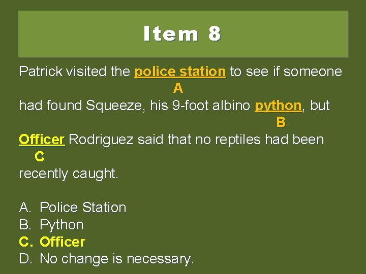 Item 8 Patrick visited the policestationtotosee seeif ifsomeone A had found Squeeze, his 9