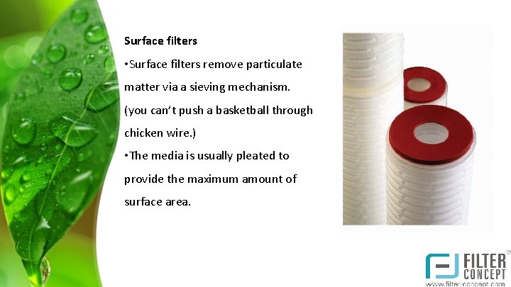 Surface filters • Surface filters remove particulate matter via a sieving mechanism. (you can’t