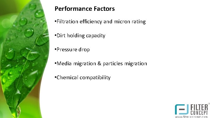 Performance Factors • Filtration efficiency and micron rating • Dirt holding capacity • Pressure