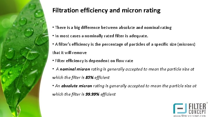 Filtration efficiency and micron rating • There is a big difference between absolute and