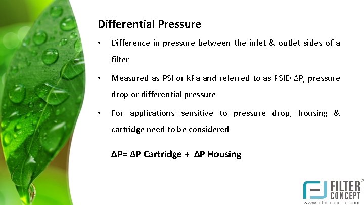 Differential Pressure • Difference in pressure between the inlet & outlet sides of a