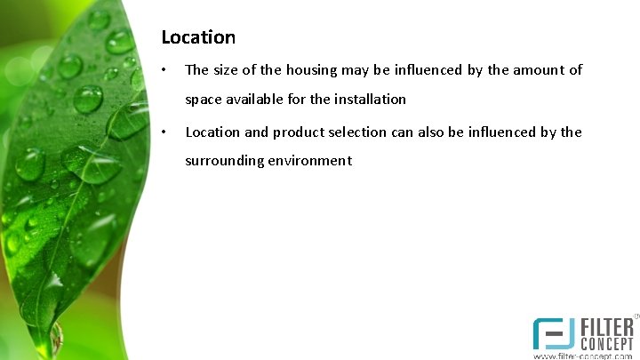 Location • The size of the housing may be influenced by the amount of