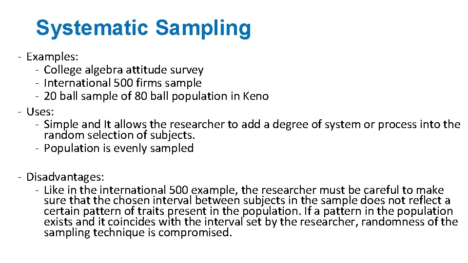 Systematic Sampling - Examples: - College algebra attitude survey - International 500 firms sample