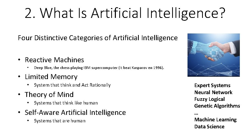 2. What Is Artificial Intelligence? Four Distinctive Categories of Artificial Intelligence • Reactive Machines