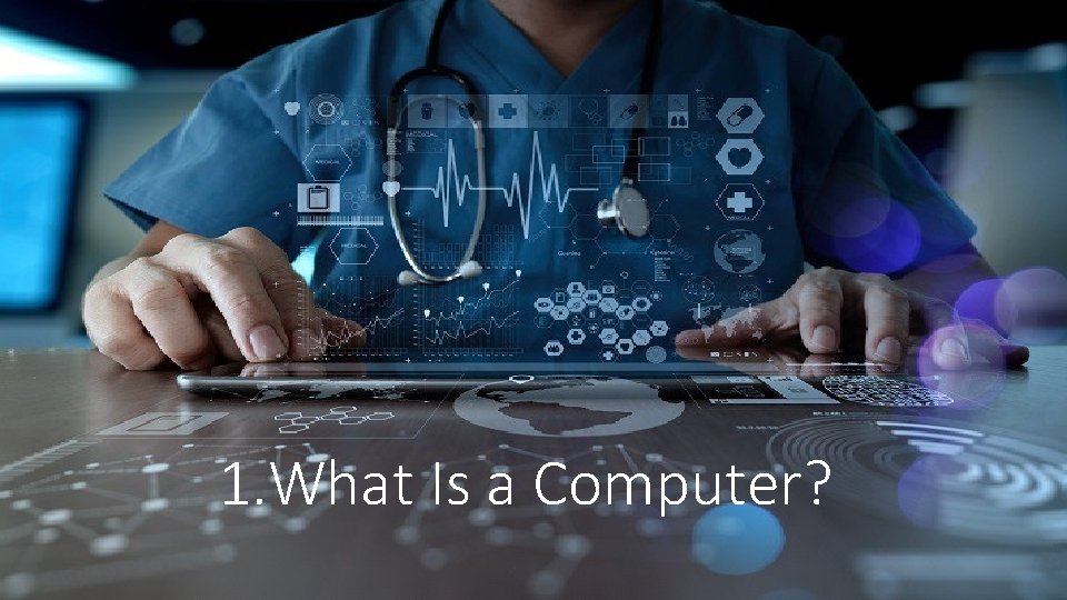 1. What Is a Computer? 