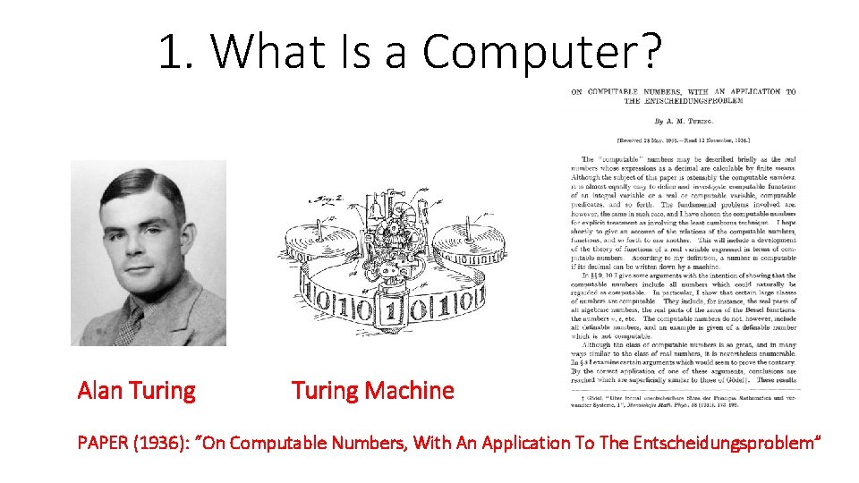 1. What Is a Computer? Alan Turing Machine PAPER (1936): “On Computable Numbers, With