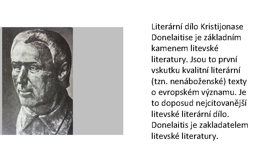 Literární dílo Kristijonase Donelaitise je základním kamenem litevské literatury. Jsou to první vskutku kvalitní