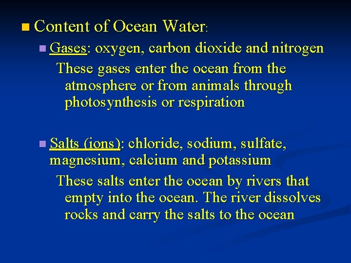 n Content of Ocean Water: n Gases: oxygen, carbon dioxide and nitrogen These gases