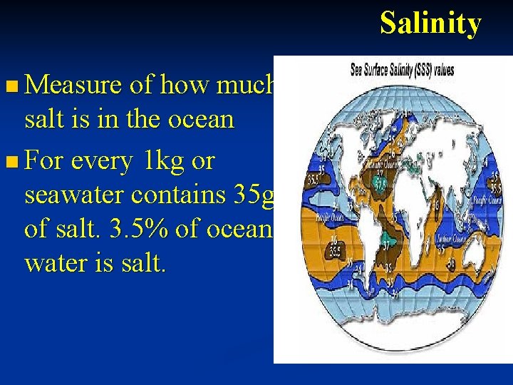 Salinity n Measure of how much salt is in the ocean n For every