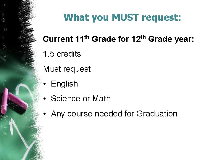 What you MUST request: Current 11 th Grade for 12 th Grade year: 1.