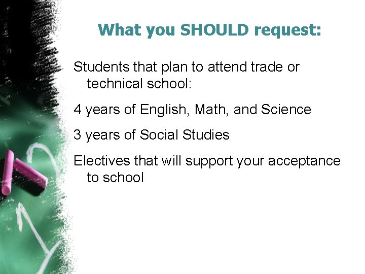 What you SHOULD request: Students that plan to attend trade or technical school: 4